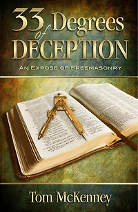 33 Degrees of Deception: An Expose Of Freemasonry