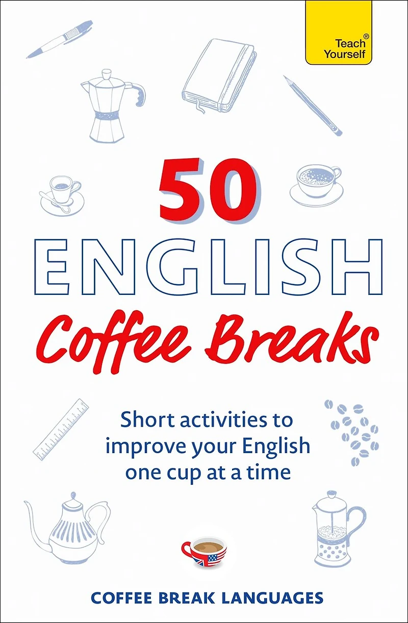 50 English Coffee Breaks: Short activities to improve your one cup at a time