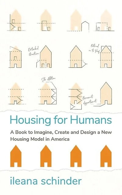 Housing For Humans: A Book To Imagine, Create And Design A New Housing Model In America