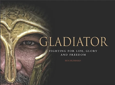Gladiator: Fighting For Life, Glory And Freedom