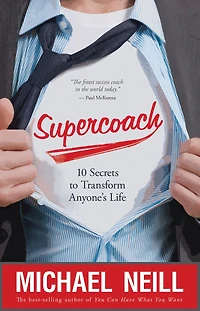 Supercoach: 10 Secrets To Transform Anyone's Life: 10th Anniversary Edition