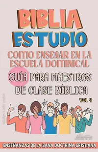 Como Enseñar en la Escuela Dominical: Guía para Maestros de Clase Bíblica