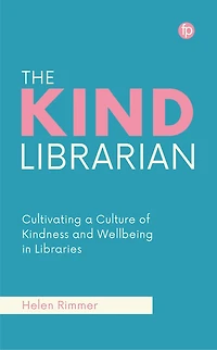 The Kind Librarian: Cultivating a Culture of Kindness and Wellbeing Libraries