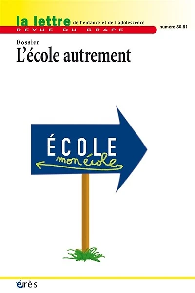 Lettre de l'enfance et de l'adolescence (La), n°80-81. L'école autrement
