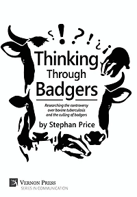 Thinking Through Badgers: Researching the Controversy Over Bovine Tuberculosis and Culling of Badgers