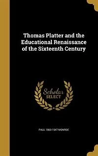 Thomas Platter and the Educational Renaissance of Sixteenth Century