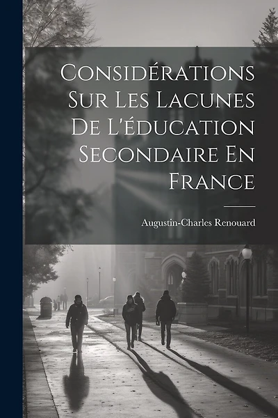Considérations Sur Les Lacunes De L'éducation Secondaire En France