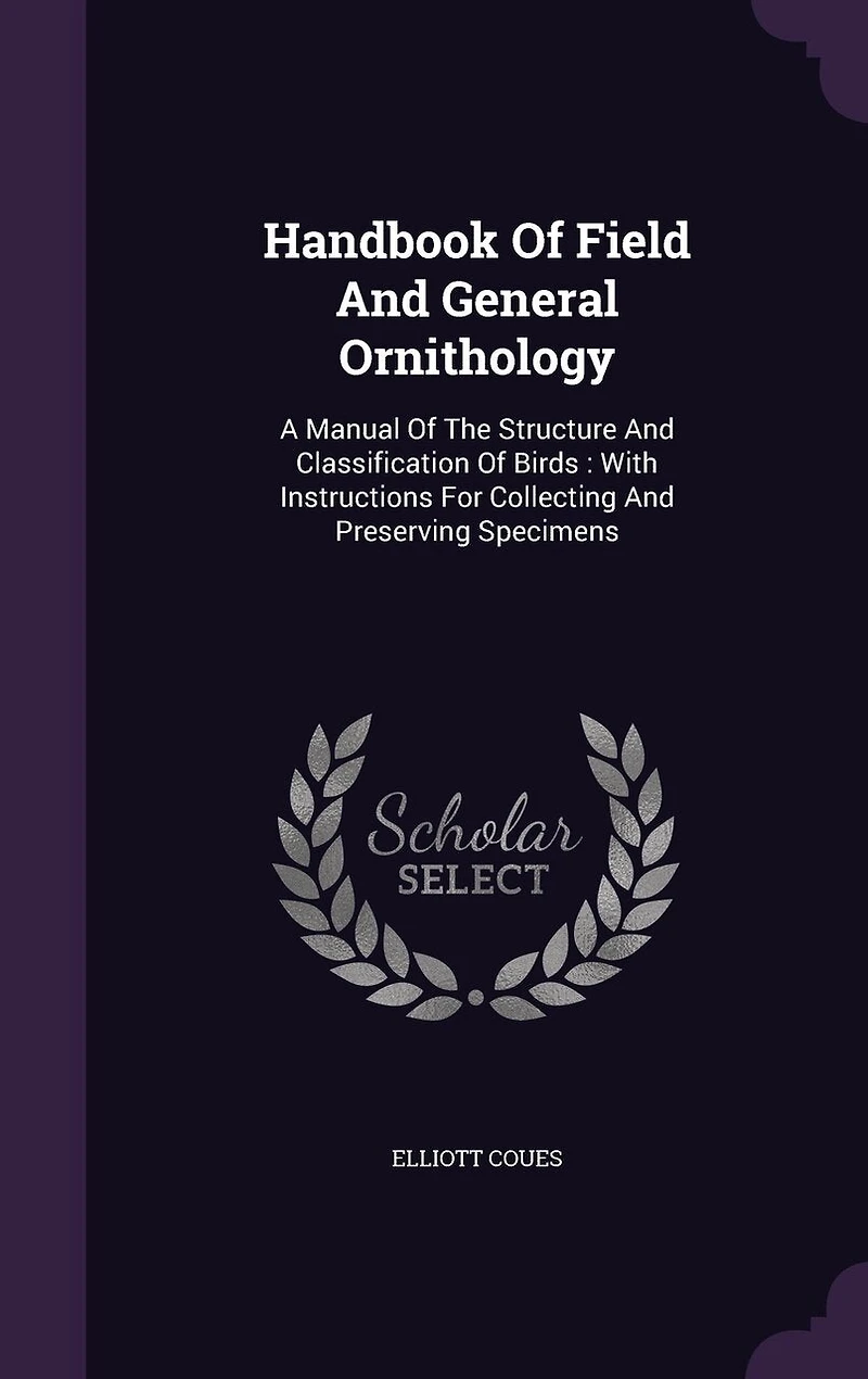 Handbook Of Field And General Ornithology; A Manual The Structure Classification Birds