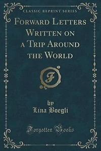 Forward Letters Written on a Trip Around the World (Classic Reprint)