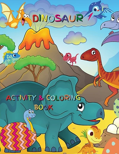 Dinosaur Activity And Coloring Book: Boys And Girls Ages 2-8