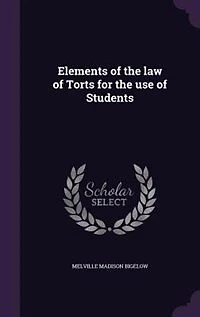 Elements of the law of Torts for the use of Students