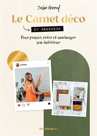 Le carnet déco: pour penser, créer et aménager son intérieur