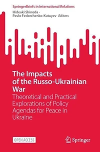 The Impacts of the Russo-Ukrainian War: Theoretical and Practical Explorations of Policy Agendas for Peace in Ukraine