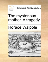 The mysterious mother. A tragedy.