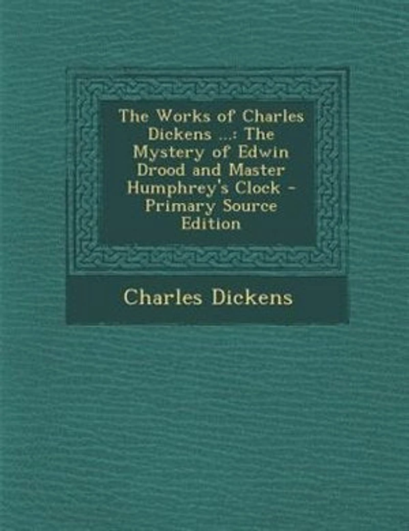 The Works Of Charles Dickens ...: Mystery Edwin Drood And Master Humphrey's Clock