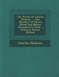 The Works Of Charles Dickens ...: Mystery Edwin Drood And Master Humphrey's Clock