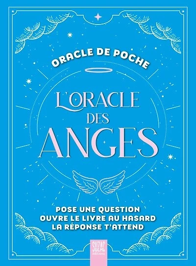 L' oracle des anges: pose une question, ouvre le livre au hasard, la réponse t'attend