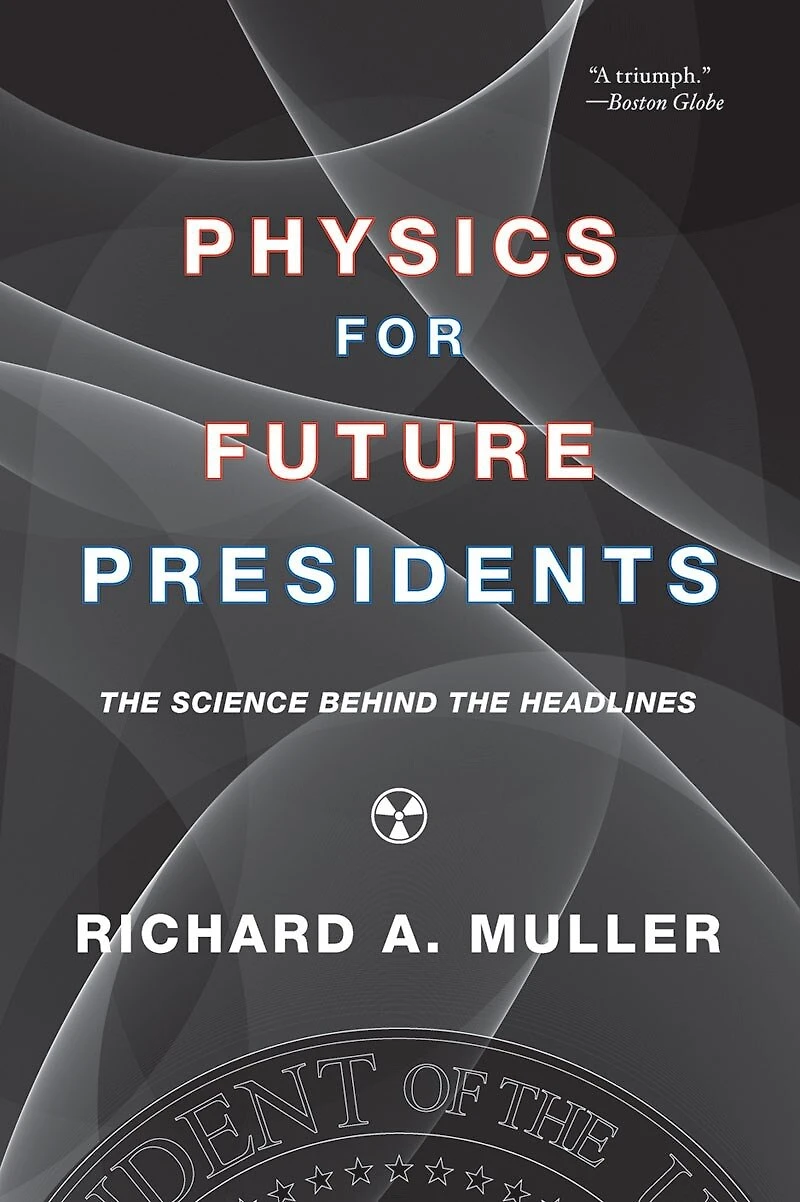 Physics for Future Presidents: The Science Behind The Headlines