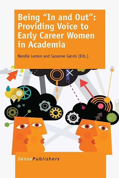 Being ""In and Out"": Providing Voice to Early Career Women Academia