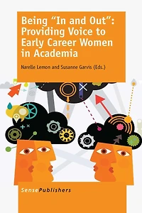 Being ""In and Out"": Providing Voice to Early Career Women Academia