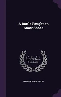 A Battle Fought on Snow Shoes