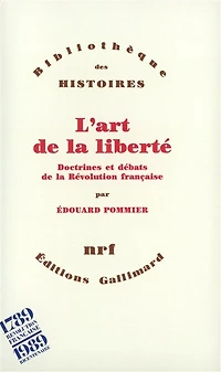 L'Art de la liberté : doctrines et débats de la Révolution française: doctrines et débats de la Révolution française