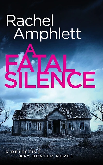 A Fatal Silence: Detective Kay Hunter crime thriller