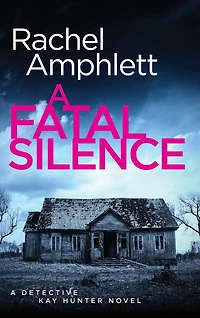 A Fatal Silence: Detective Kay Hunter crime thriller