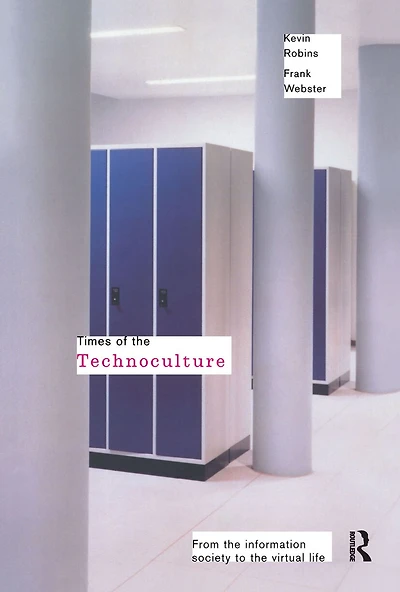 Times of the Technoculture: From Information Society to Virtual Life
