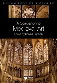 A Companion to Medieval Art: Romanesque and Gothic Northern Europe