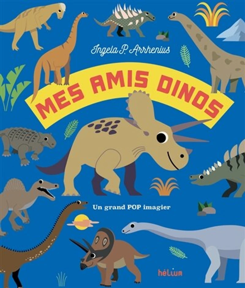 Mes amis dinos : un grand pop imagier: un grand pop imagier