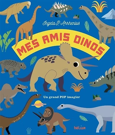 Mes amis dinos : un grand pop imagier: un grand pop imagier