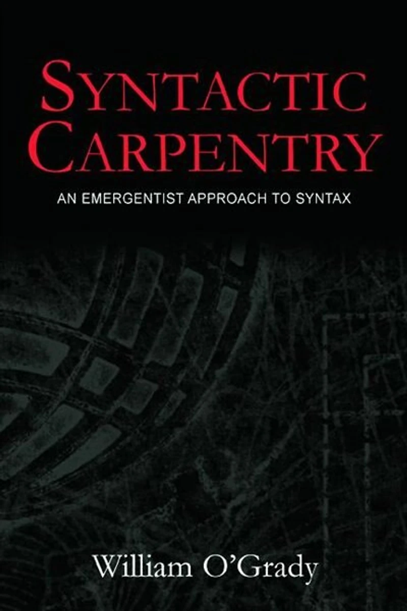 Syntactic Carpentry: An Emergentist Approach to Syntax
