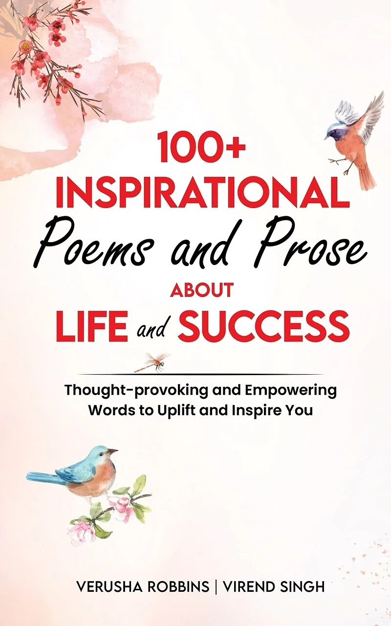 Inspirational Poems About Life and Success: Thought-provoking and empowering words to uplift and inspire you
