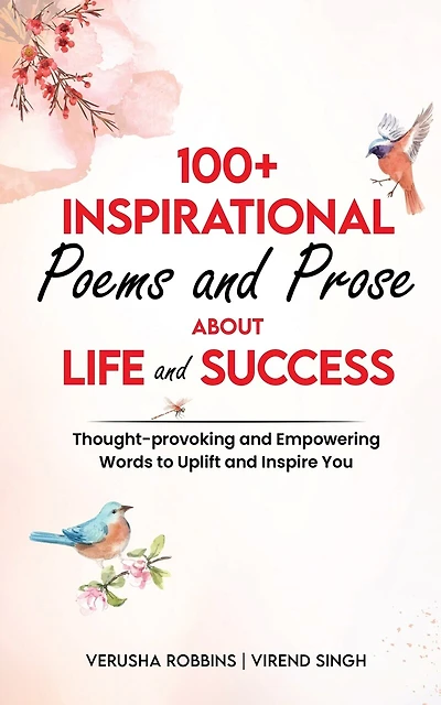 Inspirational Poems About Life and Success: Thought-provoking and empowering words to uplift and inspire you