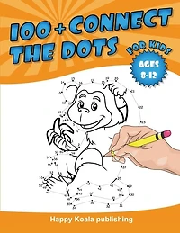 Connect The Dots For Kids 8-12: More Than 100 Challenging And Funny Dot-to-dot Puzzles For Kids, Toddlers, Preschoolers, Boys And G