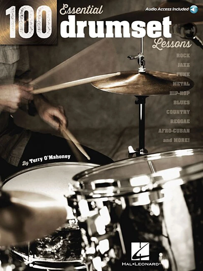100 Essential Drumset Lessons: Rock * Jazz * Funk * Metal * Hip-hop * Blues * Country * Reggae * Afro-cuban * More!