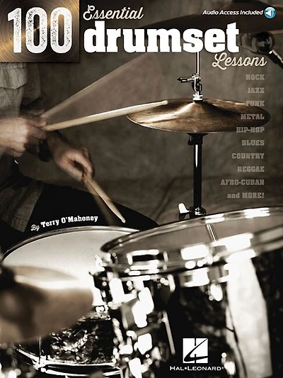 100 Essential Drumset Lessons: Rock * Jazz * Funk * Metal * Hip-hop * Blues * Country * Reggae * Afro-cuban * More!