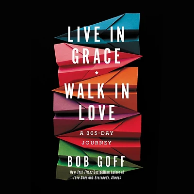 Live Grace, Walk Love: A 365-Day Journey (A Devotional)