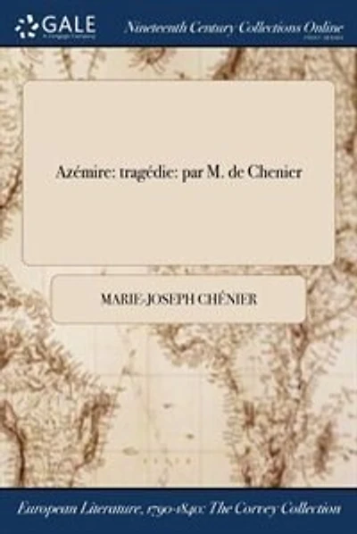 Azémire: tragédie: par M. de Chenier