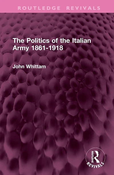 the Politics of Italian Army 1861-1918