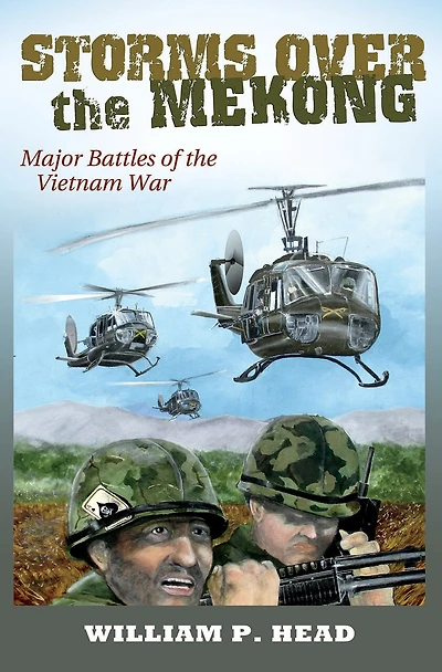 Storms Over the Mekong: Major Battles of Vietnam War Volume 164