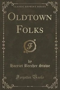 Oldtown Folks (Classic Reprint)