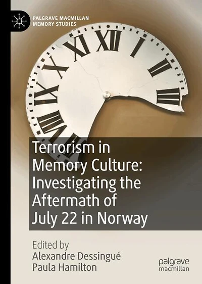 Terrorism Memory Culture: Investigating the Aftermath of July 22 Norway