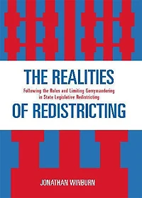 the Realities of Redistricting: Following Rules and Limiting Gerrymandering State Legislative Redistricting