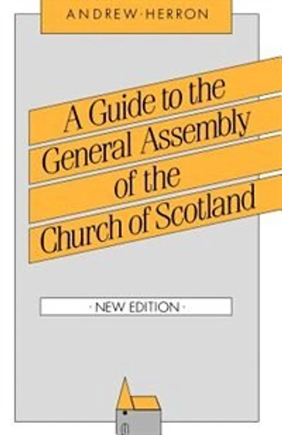 A Guide To The General Assembly Of The Church Of Scotland