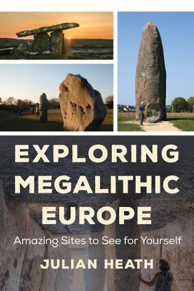 Exploring Megalithic Europe: Amazing Sites To See For Yourself