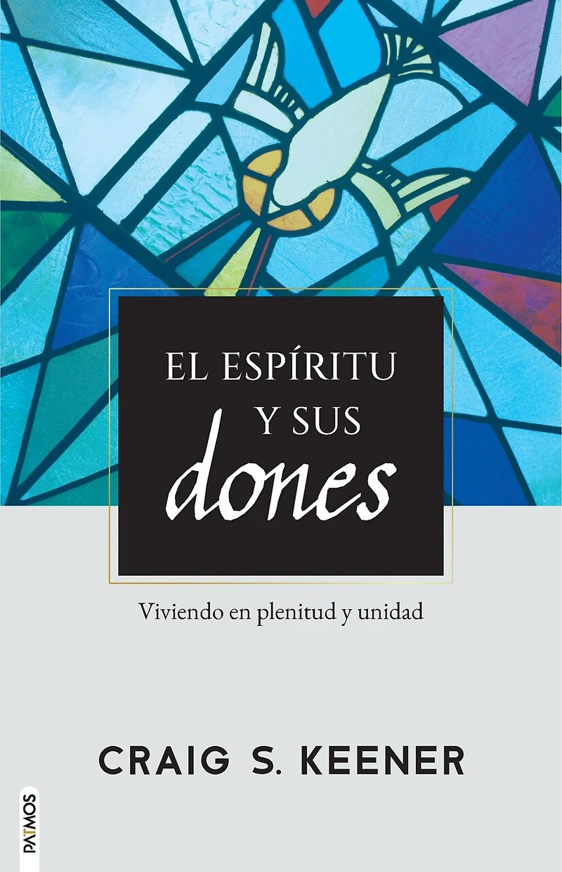 El Espíritu y sus dones / Gift and Giver: The Holy Spirit for Today: Viviendo en plenitud unidad