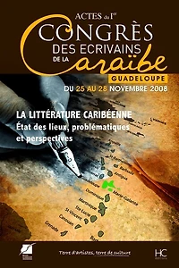 Actes du 1er Congrès international des écrivains de la Caraïbe: la littérature caribéenne, état des lieux, problématiques et perspectives