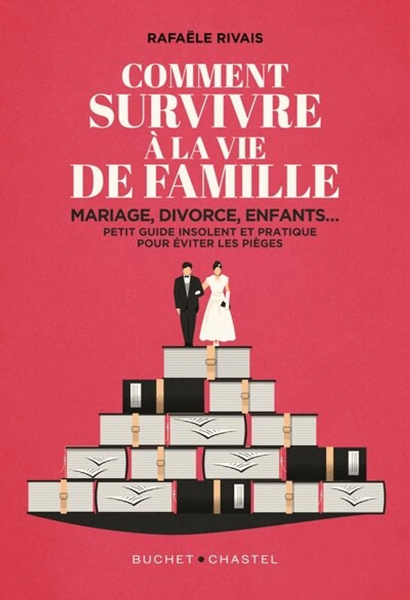 Comment survivre à la vie de famille : mariage, divorce, enfants... petit guide insolent et pratique pour éviter les pièges: